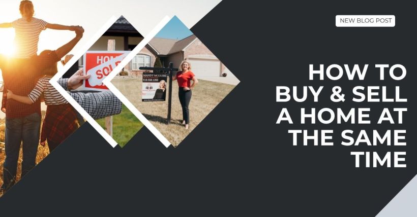 How to Buy and Sell a Home at the Same Time